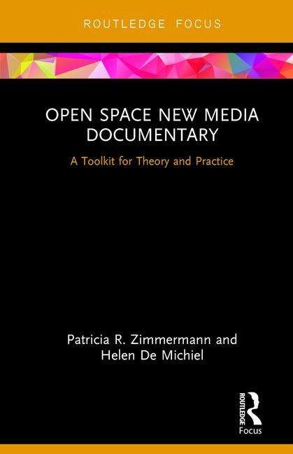 Book cover of Open Space New Media Documentary: A Toolkit For Theory And Practice (PDF)