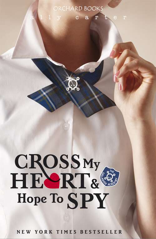 Book cover of Cross My Heart And Hope To Spy: Book 2 (Gallagher Girls #2)