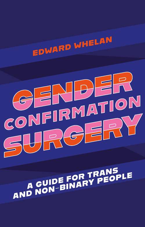 Book cover of Gender Confirmation Surgery: A Guide for Trans and Non-Binary People