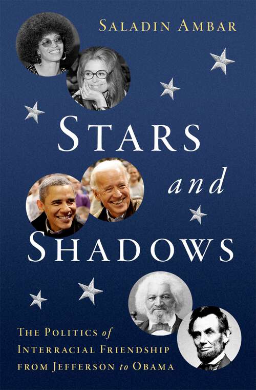 Book cover of Stars and Shadows: The Politics of Interracial Friendship from Jefferson to Obama