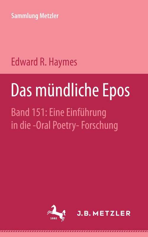 Book cover of Das mündliche Epos: Eine Einführung in die >'Oral-Poetry>'-Forschung. Sammlung Metzler, 151 (1. Aufl. 1977) (Sammlung Metzler)