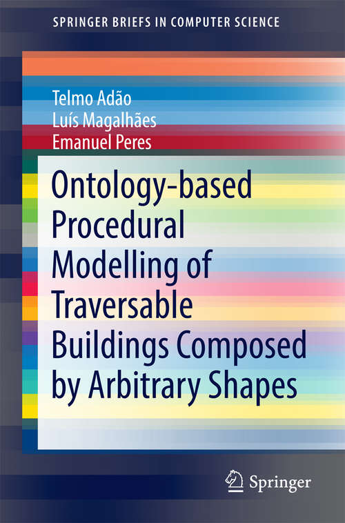 Book cover of Ontology-based Procedural Modelling of Traversable Buildings Composed by Arbitrary Shapes (1st ed. 2016) (SpringerBriefs in Computer Science)