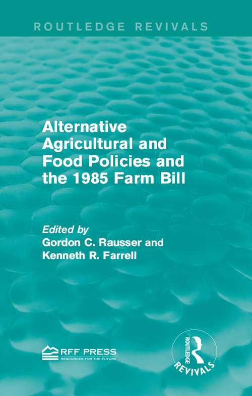 Book cover of Alternative Agricultural and Food Policies and the 1985 Farm Bill (Routledge Revivals)