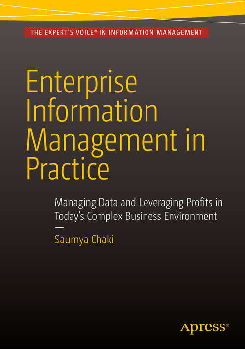 Book cover of Enterprise Information Management in Practice: Managing Data and Leveraging Profits in Today's Complex Business Environment (1st ed.)