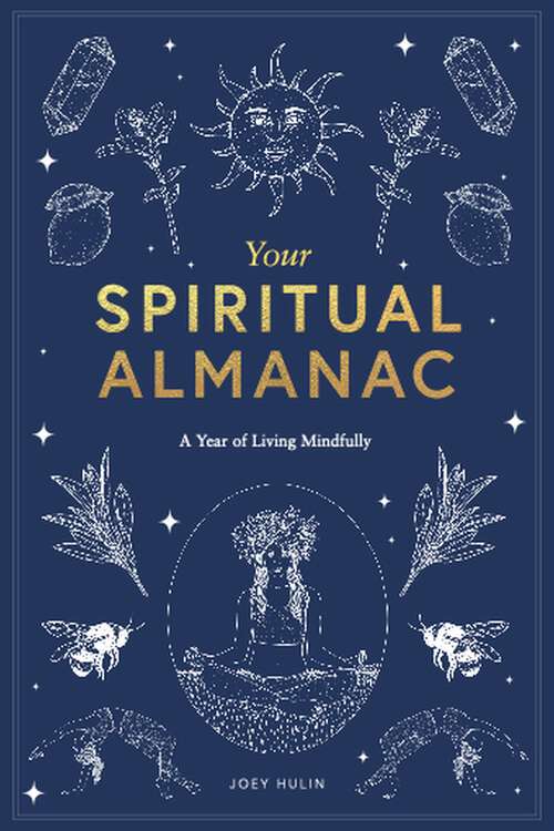 Book cover of Your Spiritual Almanac: A Year of Living Mindfully