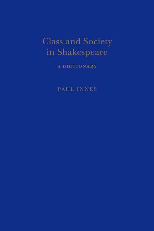 Book cover of Class and Society in Shakespeare (Continuum Shakespeare Dictionaries)