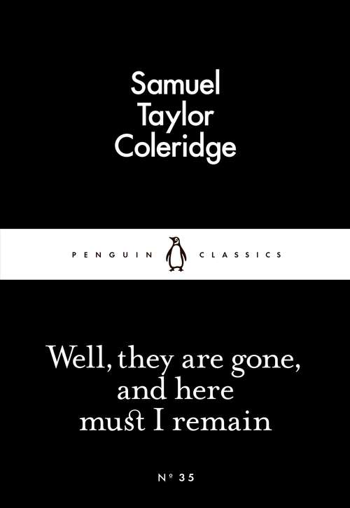 Book cover of Well, They are Gone, and Here Must I Remain (Penguin Little Black Classics)
