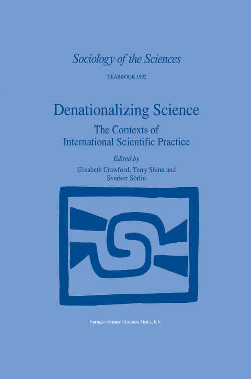 Book cover of Denationalizing Science: The Contexts of International Scientific Practice (1993) (Sociology of the Sciences Yearbook #16)