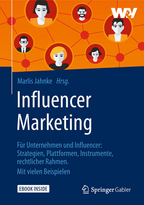 Book cover of Influencer Marketing: Für Unternehmen und Influencer: Strategien, Plattformen, Instrumente, rechtlicher Rahmen. Mit vielen Beispielen