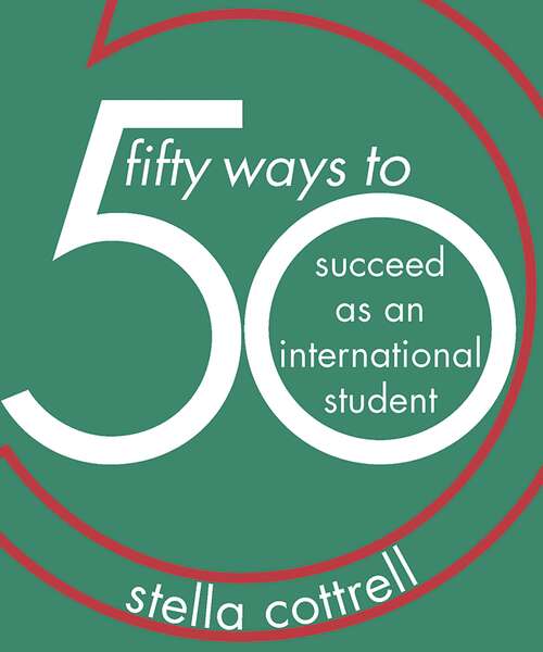 Book cover of 50 Ways to Succeed as an International Student (50 Ways)