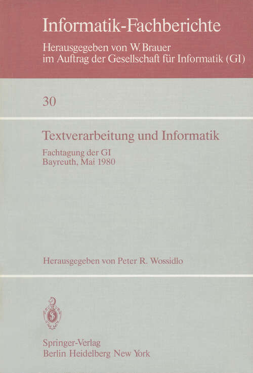 Book cover of Textverarbeitung und Informatik: Fachtagung der GI Bayreuth, 28. – 30. Mai 1980 (1980) (Informatik-Fachberichte #30)