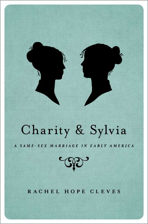 Book cover of Charity and Sylvia: A Same-Sex Marriage in Early America