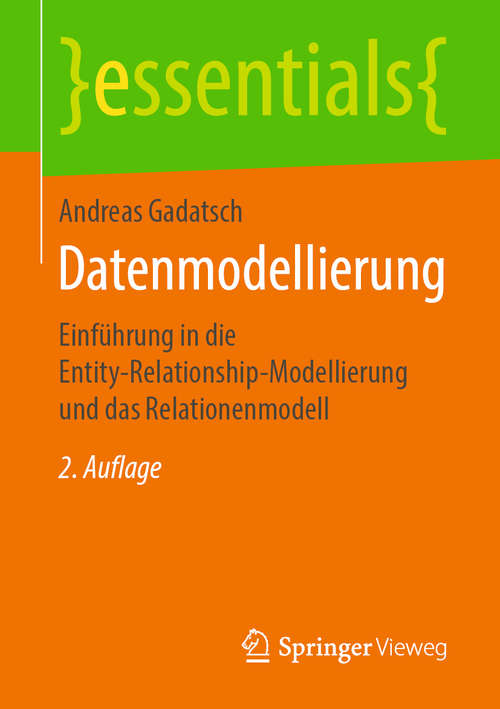 Book cover of Datenmodellierung: Einführung in die Entity-Relationship-Modellierung und das Relationenmodell (2. Aufl. 2019) (essentials)