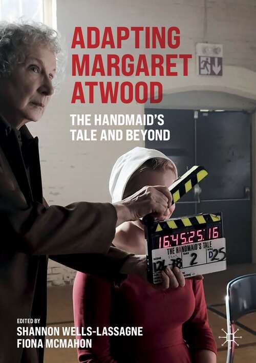Book cover of Adapting Margaret Atwood: The Handmaid's Tale and Beyond (1st ed. 2021) (Palgrave Studies in Adaptation and Visual Culture)