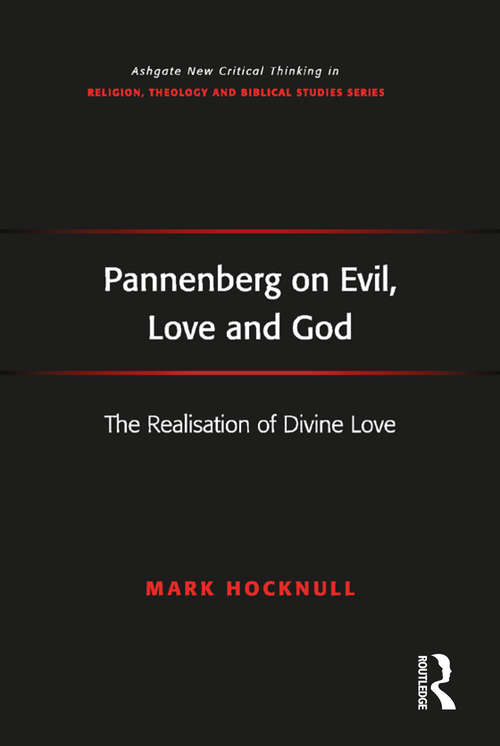 Book cover of Pannenberg on Evil, Love and God: The Realisation of Divine Love (Routledge New Critical Thinking in Religion, Theology and Biblical Studies)