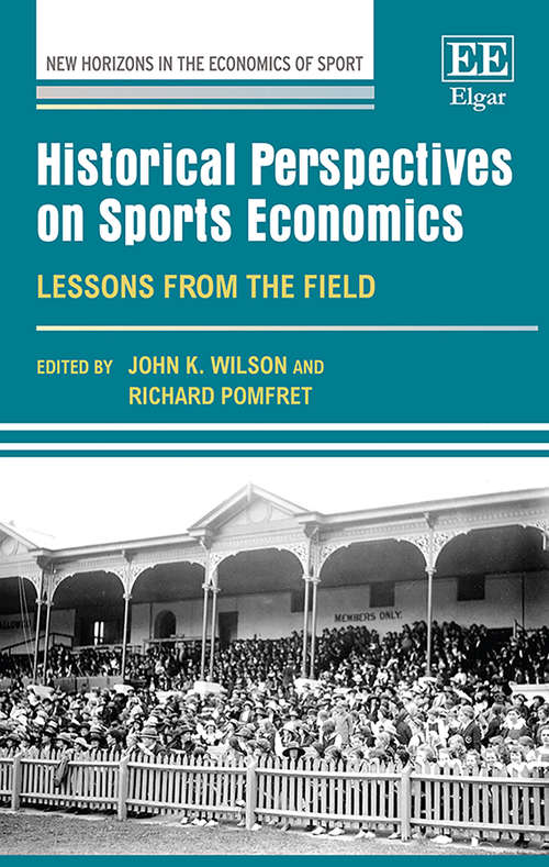 Book cover of Historical Perspectives on Sports Economics: Lessons from the Field (New Horizons in the Economics of Sport series)