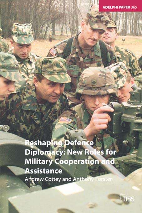Book cover of Reshaping Defence Diplomacy: New Roles for Military Cooperation and Assistance (Adelphi series)