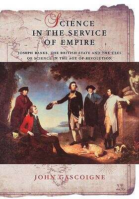 Book cover of Science In The Service Of Empire: Joseph Banks, The British State And The Uses Of Science In The Age Of Revolution (pdf)