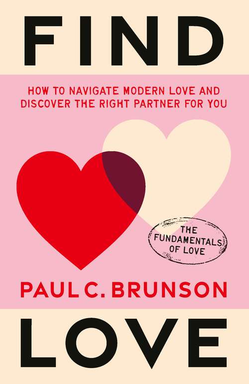 Book cover of Find Love: How to navigate modern love and discover the right partner for you (The Fundamentals of Love #1)