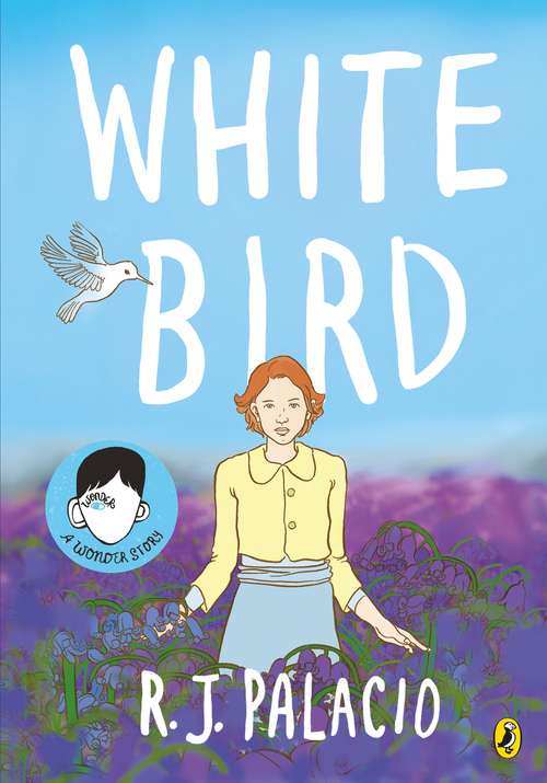 Book cover of White Bird: A Wonder Story