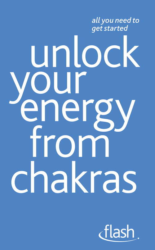 Book cover of Unlock Your Energy from Chakras: Unlock Your Energy From Chakras (Flash)