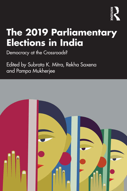 Book cover of The 2019 Parliamentary Elections in India: Democracy at the Crossroads?