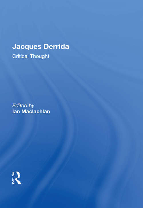 Book cover of Jacques Derrida: Critical Thought (Routledge Library Editions: Continental Philosophy Ser. #6)