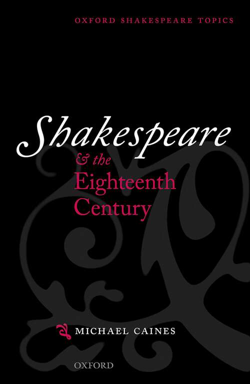 Book cover of Shakespeare And The Eighteenth Century (Oxford Shakespeare Topics)