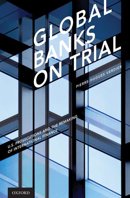 Book cover of Global Banks on Trial: U.S. Prosecutions and the Remaking of International Finance