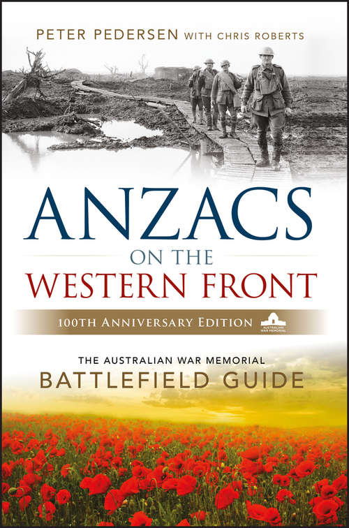 Book cover of ANZACS on the Western Front: The Australian War Memorial Battlefield Guide (2)