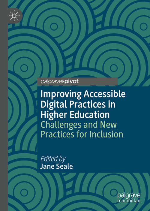 Book cover of Improving Accessible Digital Practices in Higher Education: Challenges and New Practices for Inclusion (1st ed. 2020)