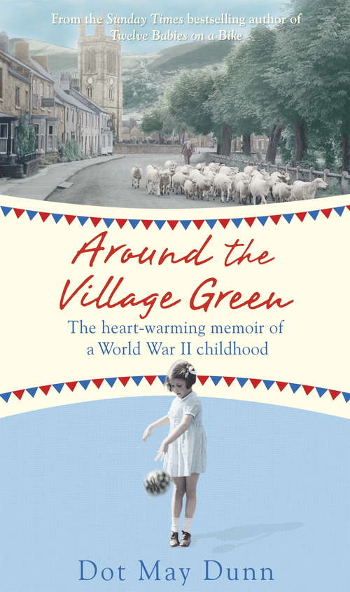 Book cover of Around the Village Green: The Heart-Warming Memoir of a World War II Childhood (Christmas Fiction Ser.)