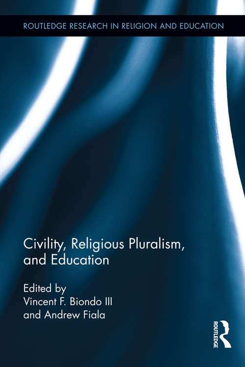 Book cover of Civility, Religious Pluralism and Education (Routledge Research in Religion and Education)