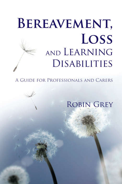 Book cover of Bereavement, Loss and Learning Disabilities: A Guide for Professionals and Carers