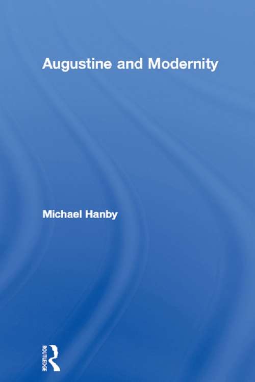Book cover of Augustine and Modernity (Routledge Radical Orthodoxy)