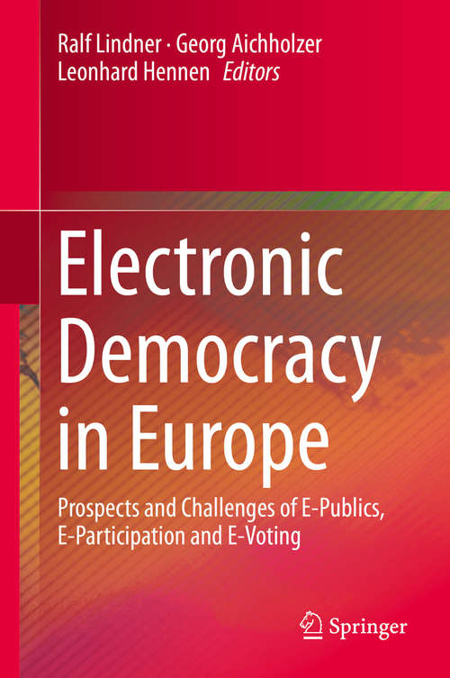 Book cover of Electronic Democracy in Europe: Prospects and Challenges of E-Publics, E-Participation and E-Voting (1st ed. 2016)