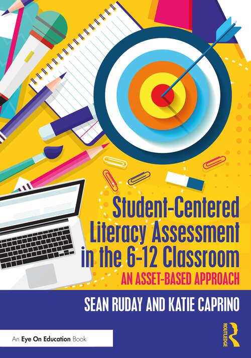 Book cover of Student-Centered Literacy Assessment in the 6-12 Classroom: An Asset-Based Approach