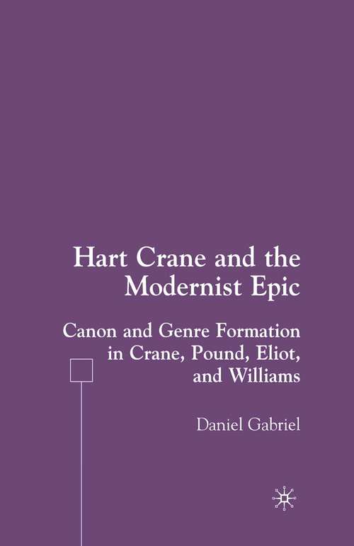 Book cover of Hart Crane and the Modernist Epic: Canon and Genre Formation in Crane, Pound, Eliot, and Williams (1st ed. 2007)
