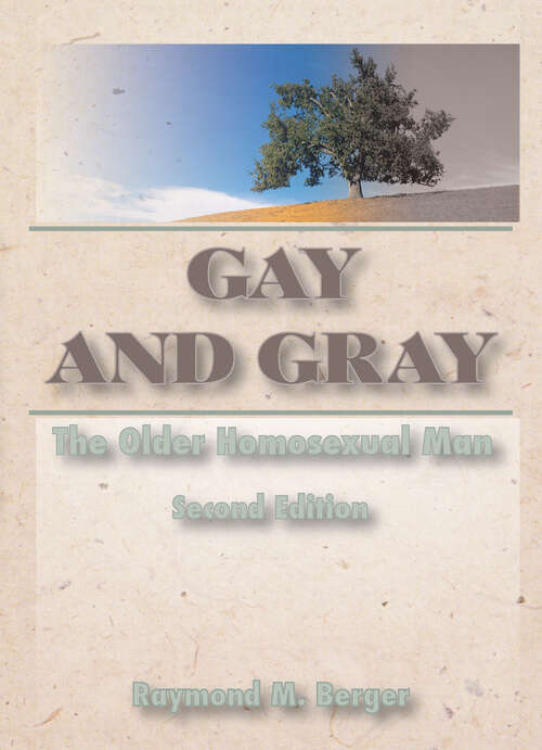 Book cover of Gay and Gray: The Older Homosexual Man, Second Edition