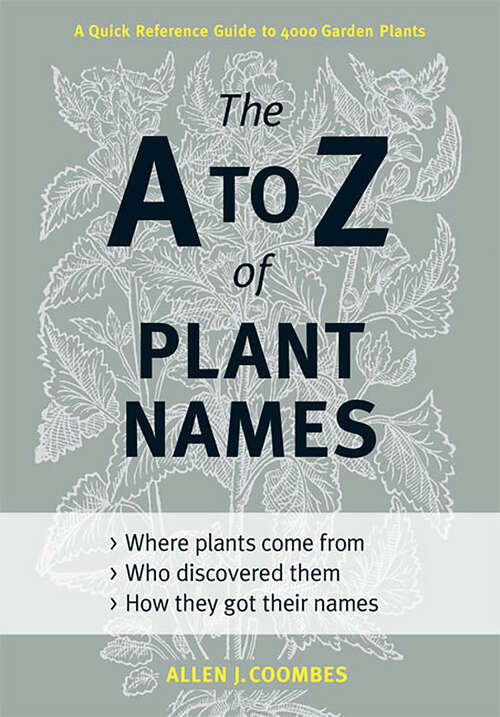 Book cover of The A to Z of Plant Names: A Quick Reference Guide to 4000 Garden Plants