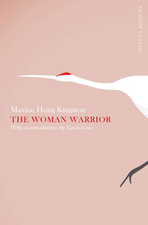 Book cover of The Woman Warrior: Picador Classic (Picador Classic #14)