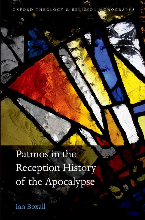 Book cover of Patmos In The Reception History Of The Apocalypse (Oxford Theology and Religion Monographs)