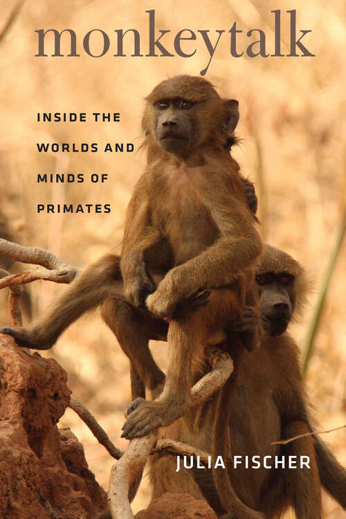 Book cover of Monkeytalk: Inside the Worlds and Minds of Primates
