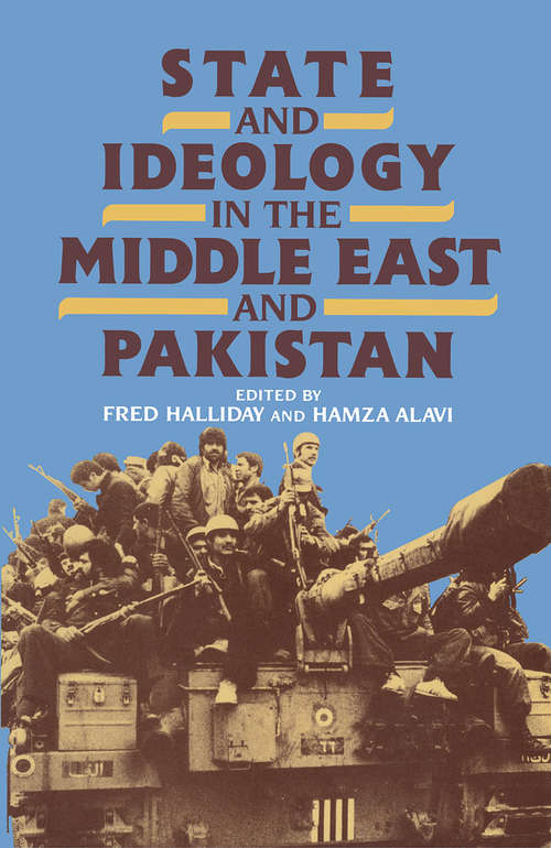 Book cover of State and Ideology in the Middle East and Pakistan (1st ed. 1988)