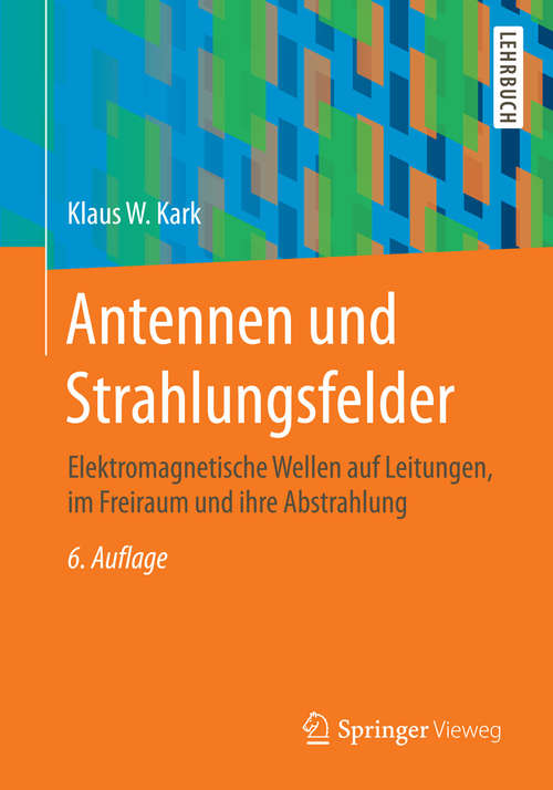 Book cover of Antennen und Strahlungsfelder: Elektromagnetische Wellen auf Leitungen, im Freiraum und ihre Abstrahlung
