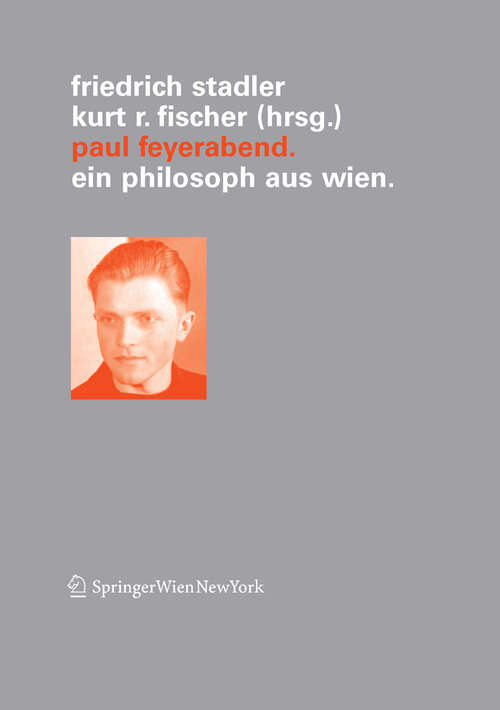 Book cover of Paul Feyerabend: Ein Philosoph aus Wien (2006) (Veröffentlichungen des Instituts Wiener Kreis #14)