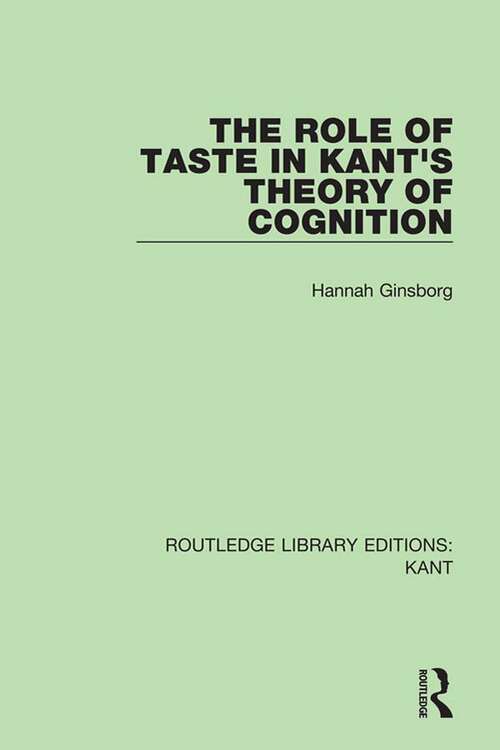 Book cover of The Role of Taste in Kant's Theory of Cognition (Routledge Library Editions: Kant)