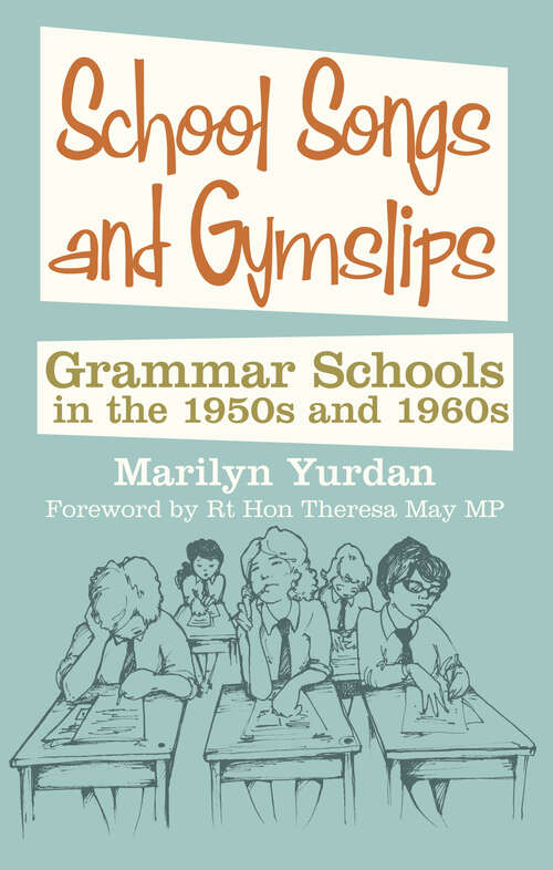 Book cover of School Songs and Gym Slips: Grammar Schools in the 1950s and 1960s