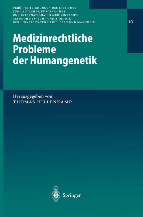 Book cover of Medizinrechtliche Probleme der Humangenetik (2002) (Veröffentlichungen des Instituts für Deutsches, Europäisches und Internationales Medizinrecht, Gesundheitsrecht und Bioethik der Universitäten Heidelberg und Mannheim #10)