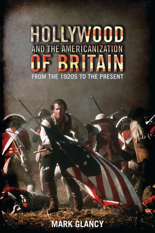 Book cover of Hollywood and the Americanization of Britain: From the 1920s to the Present (Cinema and Society)